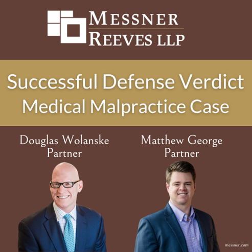 Partners Douglas Wolanske and Matthew George Win Big Medical Malpractice Defense Verdict